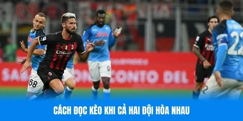 Cách đọc kèo trong trường hợp tỉ số hòa